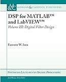  DSP for MATLAB and LabVIEW III: Digital Filter Design (Synthesis Lectures on Signal Processing)