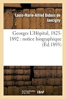 Georges L'Hapital, 1825-1892: Notice Biographique 2013012535 Book Cover