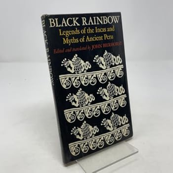 Hardcover Black Rainbow: Legends of the Incas and Myths of Ancient Peru Book