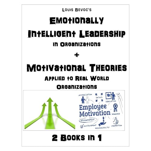 Emotionally Intelligent Leadership in Organizations + Motivational Theories Applied to Real World Organizations by Louis Bevoc episode artwork