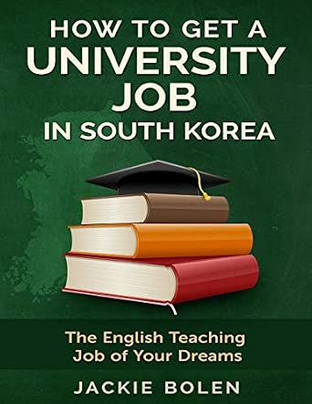 How to Get a University Job in South Korea: The English Teaching Job of ...