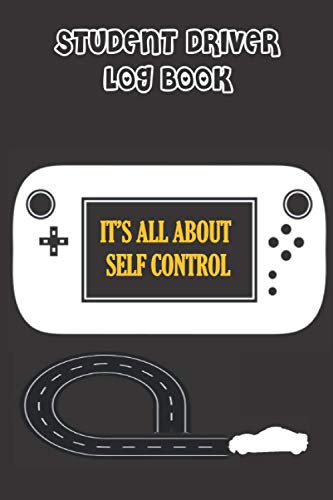 Student driver log book , It's all about self control: beginners Driver journal To Keep Track Of Your Driving Sessions/Driver's Ed Record Book, ... Driving Time /supervised car Drivers Log Gift