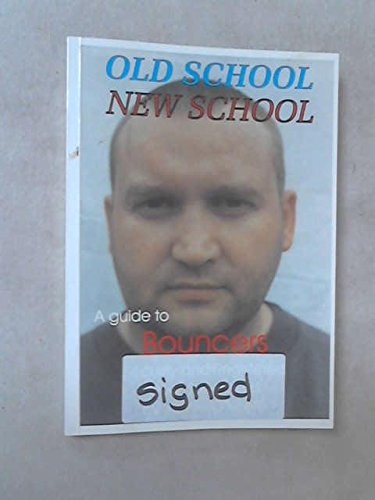 Old School, New School: A Guide to Bouncers, Se... 0951756761 Book Cover