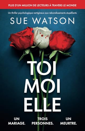 Toi, moi, elle: Un thriller psychologique vertigineux aux rebondissements stupéfiants (French Edition)