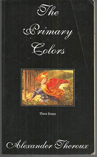 The Primary Colors: Three Essays