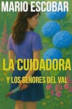 La Cuidadora y los Señores del Val: Un thriller adictivo (Novelas La Cuidadora nº 3)