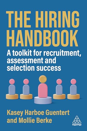 The Hiring Handbook: A Toolkit for Recruitment, Assessment, and Selection Success