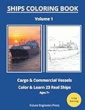 Ships Coloring Book for Kids Ages 7+ | Cargo and Commercial Vessels | Learn and Color 23 Real Engineering Ships: A Fun and Educational STEM Coloring Book with Real Photos, Detailed Illustrations and Engineering Insights