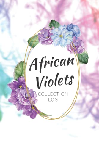 African Violets Collection Log For Gardening Enthusiasts: Record Book And Log Of Plant Collection
