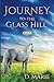 Journey to the Glass Hill: Faith, Family, and Forgiveness (Journey Books of Faith and Family)
