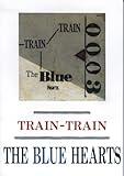 ザ・ブルーハーツ TRAIN-TRAIN