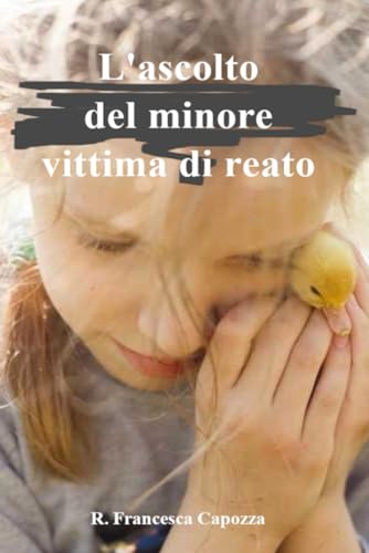 L' ascolto del minore vittima di reato: Memoria e testimonianza tra teoria e tecniche