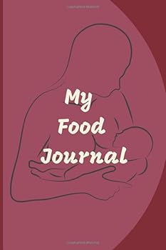 My Food Journal: A Breastfeeding Mom's Simple Food, Beverage, Medicine and Supplement Log To Help Identify Allergy Triggers on Infant