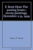 F. Scott Hess: The Passing Hours: Recent Paintings, December 2-31, 1999