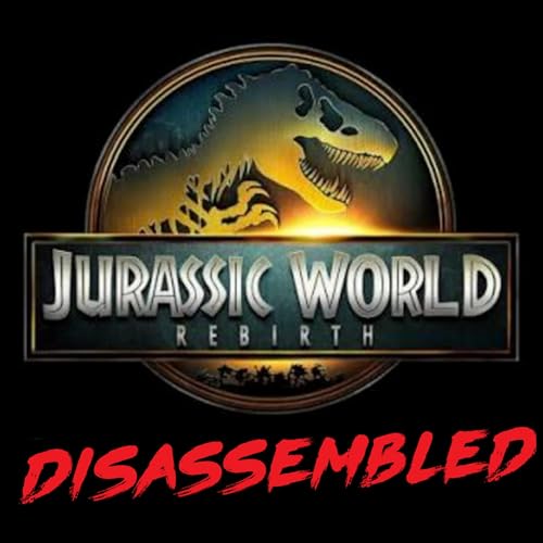 JURASSIC WORLD: REBIRTH (2025) - Disassembled #JurassicPodcast
