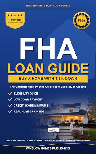 FHA Loan Guide 2026, The Property Playbook Series: Step by Step from Credit and Down Payment to Approval and Closing, with Loan Limits, Mortgage Insurance ... Buyers (The Property Playbook for Buyers)
