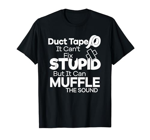 Duct Tape Can't Fix Stupid but it can Muffle The Sound Funny T�V���c