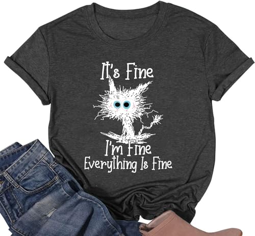 It's Fine I'm Fine Everything is Fine Funny Cat Printed T-Shirt for Women Short Sleeve Graphic Womens Tee Tops Dark Grey