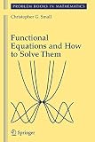 Functional Equations and How to Solve Them (Problem Books in Mathematics)