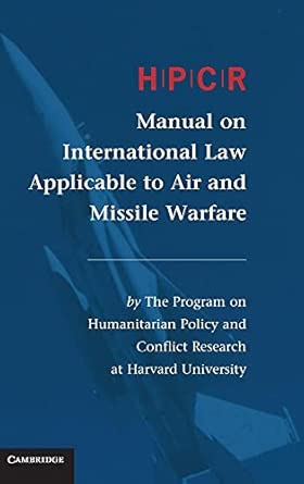 HPCR Manual on International Law Applicable to Air and Missile Warfare New Edition HPCR Manual on International Law Applicable to Air and Missile Warfare New Edition book cover