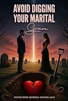 AVOID DIGGING YOUR MARITAL GRAVE B0F675FP39 Book Cover