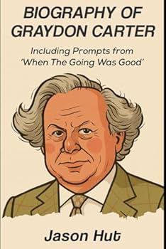 Paperback Biography of Graydon Carter: Including Prompts from 'When The Going Was Good' Book