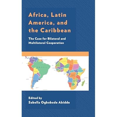 Africa, Latin America, and the Caribbean: The Case for Bilateral and Multilateral Cooperation