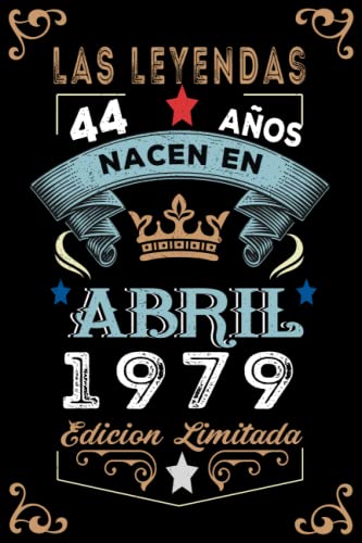 LAS LEYENDAS NACEN EN ABRIL EL AÑO 1979: 44 Aniversario Cuaderno personalizado 44 años regalos Feliz 1979 cumpleaños ideas de regalos