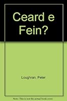 Ceard E Fein? 1857911083 Book Cover