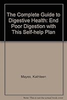 Complete Guide to Digestive Health: End Poor Digestion With This Self-Help Plan 0722521758 Book Cover