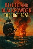 Blood and Blackpowder: The High Seas