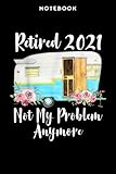  Notebook ēL3 Fūnnÿ Cāmping RV Rētirēd 2021 Nōt Mÿ Prōblēm Ānÿmōrē Fāmilÿ: 6\
