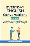 Everyday English Conversations with Audio: 90 dialogues du quotidien avec texte parallèle anglais–français