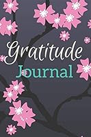 Gratitude Journal: Floral Journal of Gratitude 120 Pages of Writing A Journal Notebook of 6 "x 9 " 109353057X Book Cover