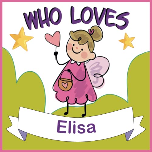 Who Loves Elisa: Personalized Children Book With Name Elisa,(Books For