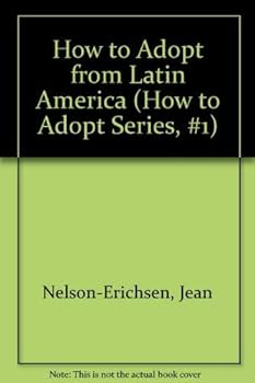 How to Adopt from Latin America (How to Adopt Series, #1)