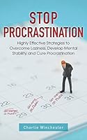 Stop Procrastination: Highly Effective Strategies to Overcome Laziness, Develop Mental Stability, and Cure Procrastination B08DPV71Z7 Book Cover