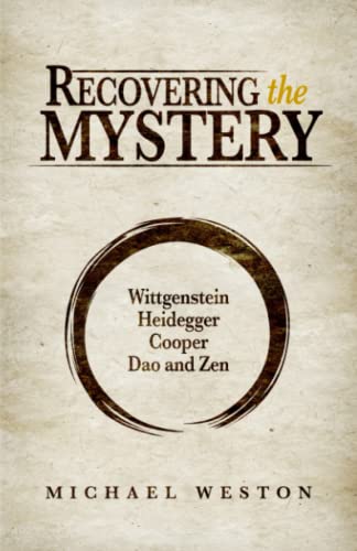 Bild: Recovering the Mystery: Wittgenstein, Heidegger, Cooper, Dao and Zen: Shedding light on the notion of a meaningful human life für 10,14 EUR bei amazon.de