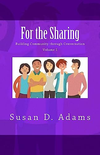 For the Sharing: Building Community through Conversation - Volume 1