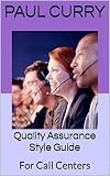 Quality Assurance Style Guide: For Call Centers (English Edition)