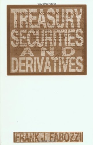 Treasury Securities and Derivatives (Frank J. Fabozzi Series)