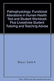 Pathophysiology: Functional Alterations in Human Health Text + Student Workbook + Liveadvise Student Tutoring and Teaching Advise