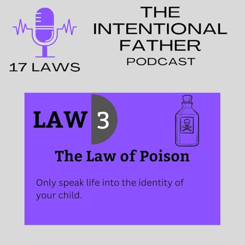 Law 3: Law of the Poison - Only speak life into the identity of your child. Featuring Michael Colaw