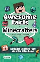 Awesome Facts for Minecrafters: The Unofficial Collection: Incredible & Exciting Facts about the Video Game | The Ultimate Book & Gift for Minecrafters 3985610614 Book Cover