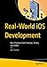 Real-World iOS Development: Best Practices from Startups, Teams, and Indies