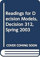 Readings for Decision Models, Decision 312, Spring 2003 0324156170 Book Cover