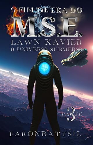 O M.S.E. - Livro 3: Lawn Xavier, O Universo Submerso, O Globo-Moradia mais Valioso de TriÚni, O Final da Era