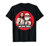 Santa Claus and Jesus Christ I Saw That Funny Christian Meme T-Shirt, Men, Black, X-Large
