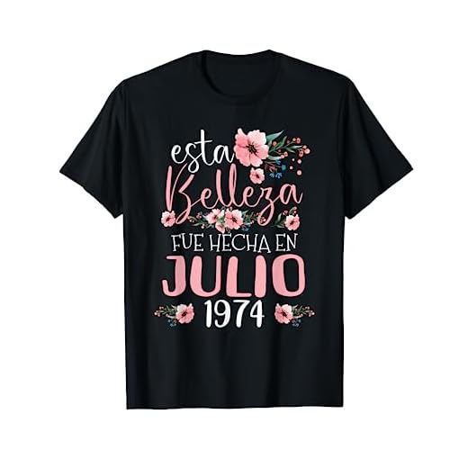 Hecha En Julio 1974 Mujer Regalo 49 Años Cumpleaños Camiseta
