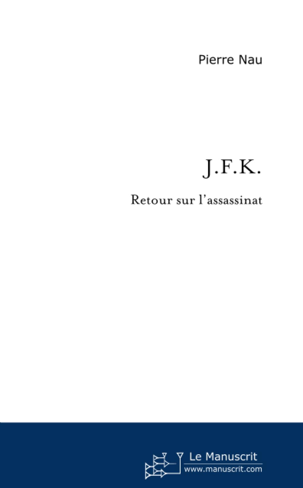 JFK retour sur l'assassinat pour comprendre les secrets de Dallas